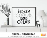 Broken Crayons Still Color - SVG Digital Download