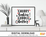 Chubby Babies Cuddle Better - SVG Digital Download