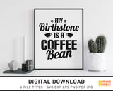 My Birthstone Is A Coffee Bean - SVG Digital Download