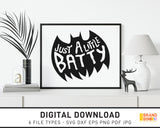 Just A Little Batty - SVG Digital Download