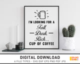 I'm Looking For A Tall Dark Rich Cup Of Coffee - SVG Digital Download