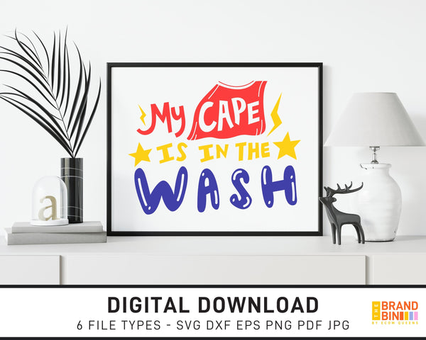 My Cape Is In The Wash - SVG Digital Download