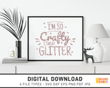 I'm So Crafty I Sweat Glitter - SVG Digital Download