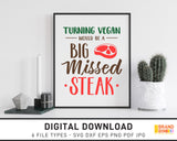 Turning Vegan Would Be A Big Missed Steak - SVG Digital Download