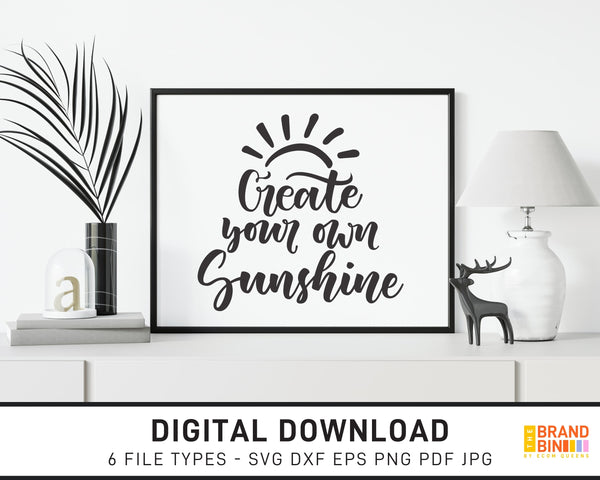 Create Your Own Sunshine - SVG Digital Download