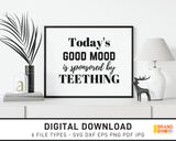 Today's Good Mood Is Sponsored By Teething - SVG Digital Download