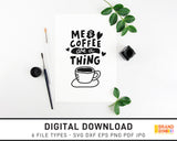 Me And Coffee Are A Thing - SVG Digital Download
