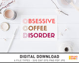 Obsessive Coffee Disorder - SVG Digital Download