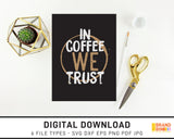 In Coffee We Trust - SVG Digital Download