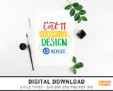 Eat Sleep Design Repeat - SVG Digital Download