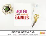 Ask Me About My Nails - SVG Digital Download