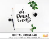 Oh Donut Even - SVG Digital Download