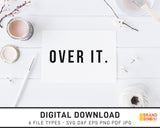 Over It - SVG Digital Download