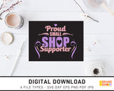 Proud Small Shop Supporter - SVG Digital Download