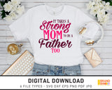 It Takes A Strong Mom To Be A Father Too - SVG Digital Download
