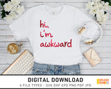 Hi I'm Awkward - SVG Digital Download