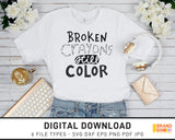 Broken Crayons Still Color - SVG Digital Download