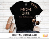Mom Wife And That's Enough - SVG Digital Download