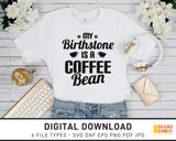 My Birthstone Is A Coffee Bean - SVG Digital Download