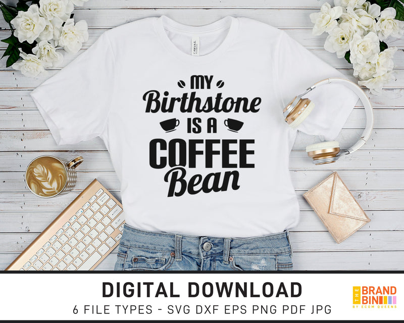 My Birthstone Is A Coffee Bean - SVG Digital Download