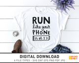 Run Like Your Phone Is At One Percent - SVG Digital Download