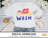My Cape Is In The Wash - SVG Digital Download