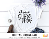 Have Faith Bro - SVG Digital Download