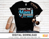 I Have The Coolest Mom She Stays Up With Me All Night - SVG Digital Download