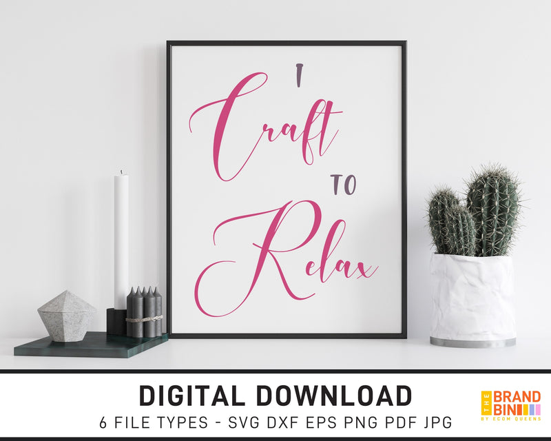 I Craft To Relax - SVG Digital Download