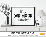 It's A Bad Mood Kinda Day - SVG Digital Download