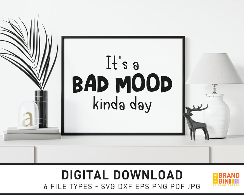 It's A Bad Mood Kinda Day - SVG Digital Download