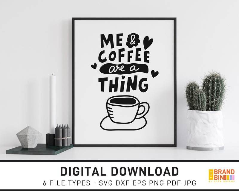 Me And Coffee Are A Thing - SVG Digital Download