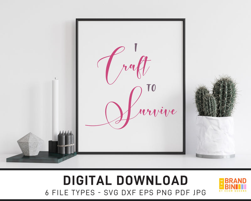 I Craft To Survive - SVG Digital Download