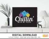 Chillin With My Peeps - SVG Digital Download
