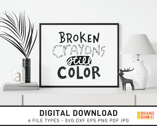 Broken Crayons Still Color - SVG Digital Download
