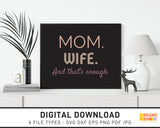 Mom Wife And That's Enough - SVG Digital Download