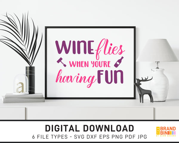 Wine Flies When You're Having Fun - SVG Digital Download