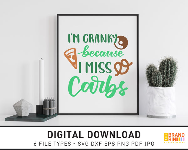 I'm Cranky Because I Miss Carbs - SVG Digital Download