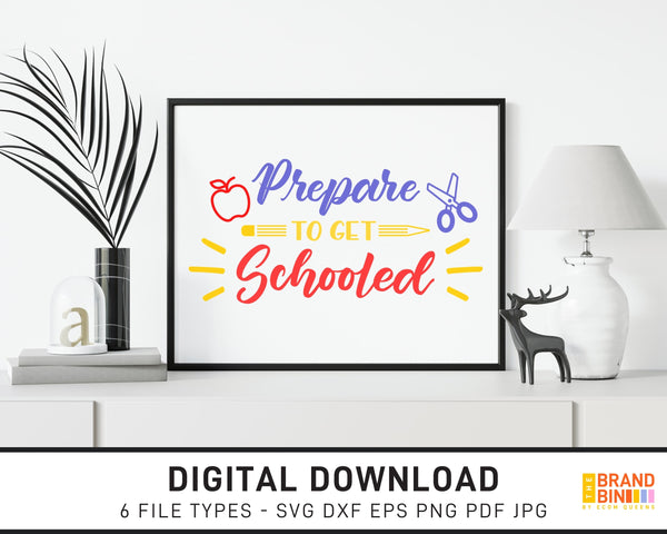 Prepare To Get Schooled - SVG Digital Download