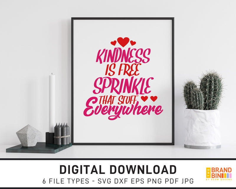 Kindness Is Free Sprinkle That Stuff Everywhere - SVG Digital Download