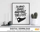 So Many Shoes And Only Two Feet - SVG Digital Download