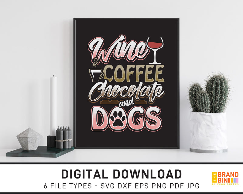 Wine Coffee Chocolate And Dogs - SVG Digital Download