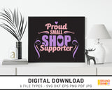 Proud Small Shop Supporter - SVG Digital Download