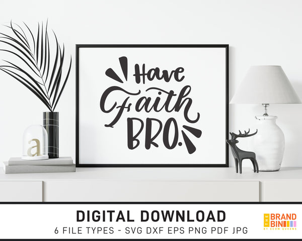 Have Faith Bro - SVG Digital Download