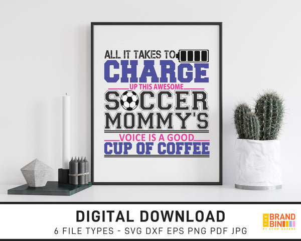 All It Takes To Charge Up This Soccer Mommy's Voice - SVG Digital Download