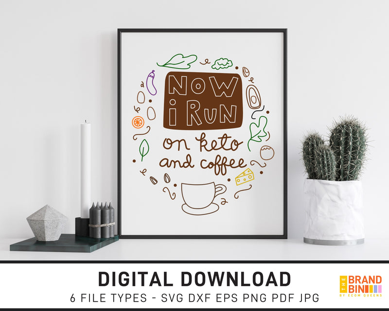 Now I Run On Keto And Coffee - SVG Digital Download