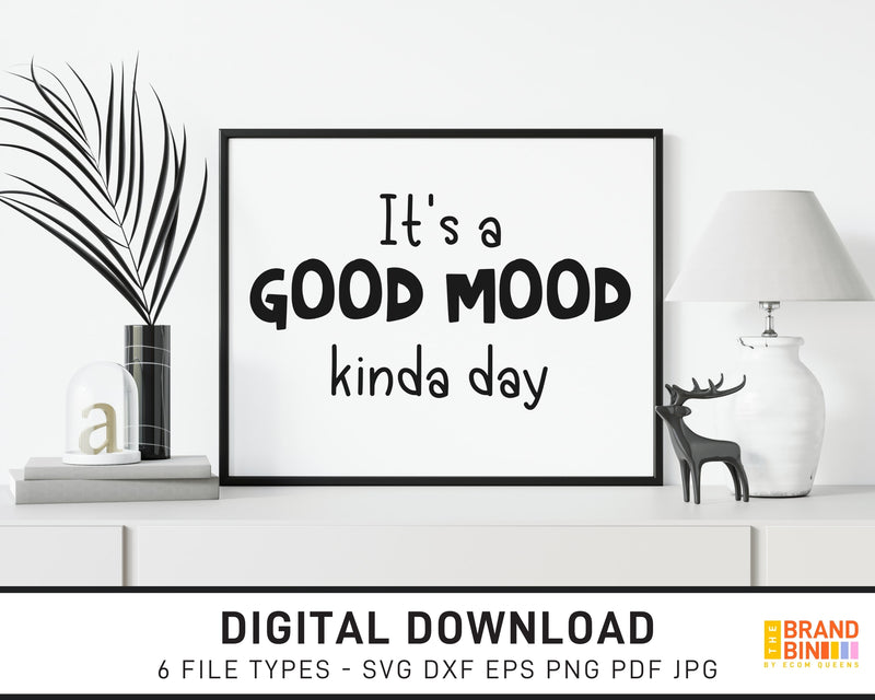 It's A Good Mood Kinda Day - SVG Digital Download
