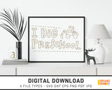 I Dig Preschool - SVG Digital Download