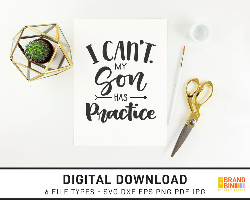 I Can't My Son Has Practice - SVG Digital Download