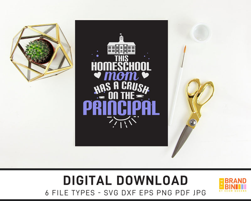 This Home School Mom Has A Crush On The Principal - SVG Digital Download